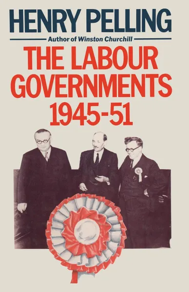 Обложка книги The Labour Governments, 1945-51, Henry Pelling