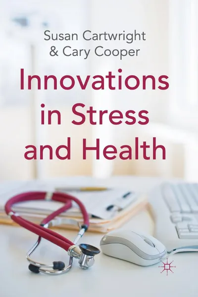Обложка книги Innovations in Stress and Health, S. Cartwright, C. Cooper