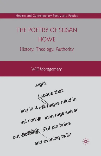 Обложка книги The Poetry of Susan Howe. History, Theology, Authority, W. Montgomery