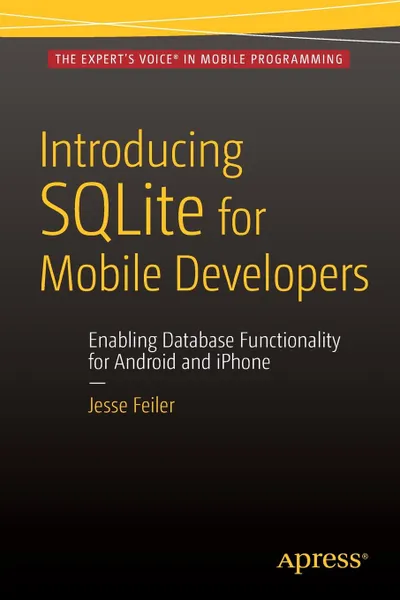 Обложка книги Introducing SQLite for Mobile Developers, Jesse Feiler