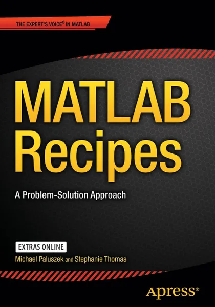 Обложка книги MATLAB Recipes. A Problem-Solution Approach, Michael Paluszek, Stephanie Thomas