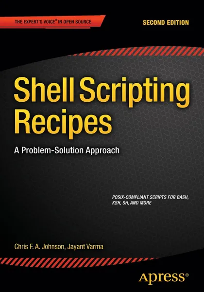 Обложка книги Shell Scripting Recipes. A Problem-Solution Approach, Chris Johnson, Jayant Varma