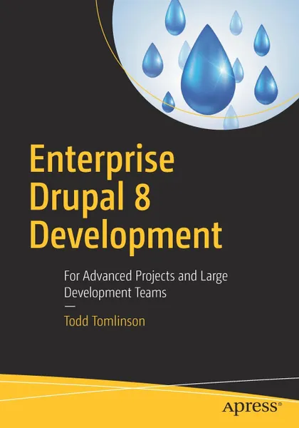 Обложка книги Enterprise Drupal 8 Development. For Advanced Projects and Large Development Teams, Todd Tomlinson