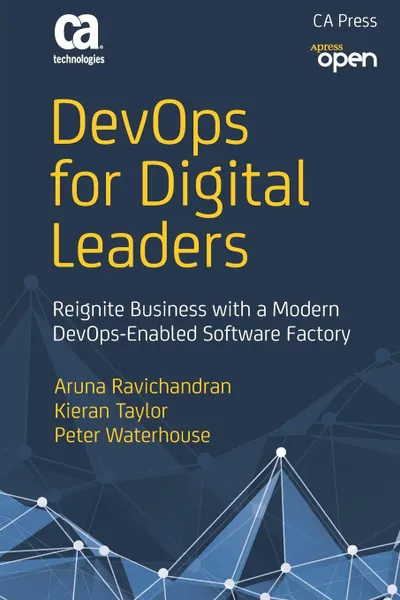 Обложка книги DevOps for Digital Leaders. Reignite Business with a Modern DevOps-Enabled Software Factory, Aruna Ravichandran, Kieran Taylor, Peter Waterhouse