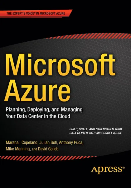 Обложка книги Microsoft Azure. Planning, Deploying, and Managing Your Data Center in the Cloud, Marshall Copeland, Julian Soh, Anthony Puca