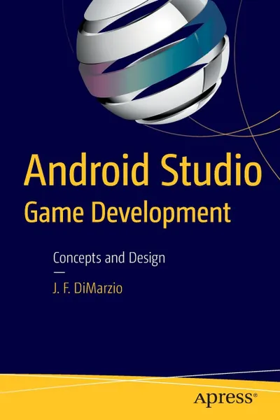 Обложка книги Android Studio Game Development. Concepts and Design, Jerome DiMarzio