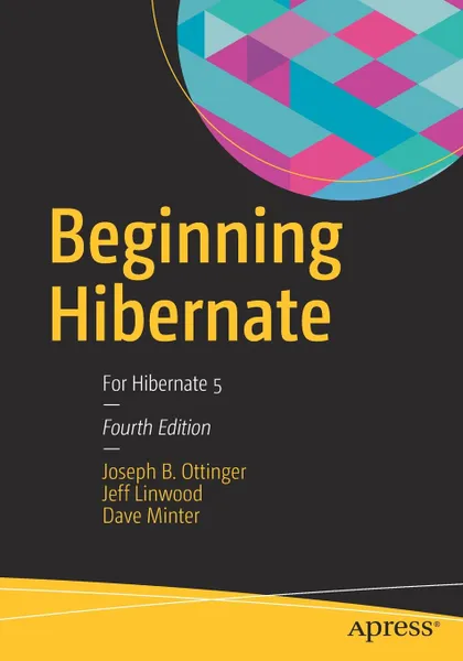 Обложка книги Beginning Hibernate. For Hibernate 5, Joseph Ottinger, Jeff Linwood, Dave Minter