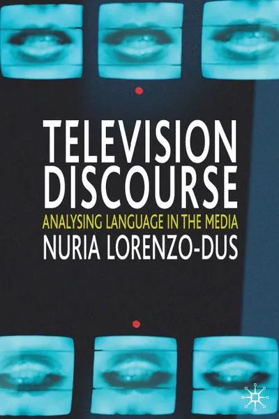 Обложка книги Television Discourse. Analysing Language in the Media, Nuria Lorenzo-Dus