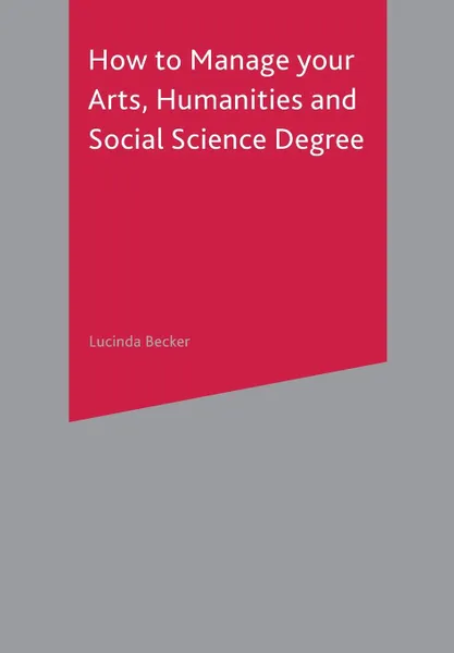 Обложка книги How to Manage your Arts, Humanities and Social Science Degree, Lucinda Becker