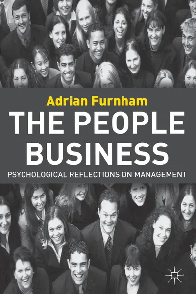 Обложка книги The People Business. Psychological Reflections on Management, A. Furnham