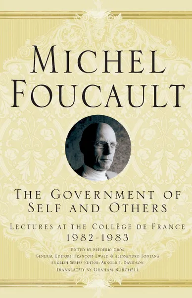 Обложка книги The Government of Self and Others. Lectures at the College de France 1982-1983, M. Foucault, Arnold Davidson, Graham Burchell