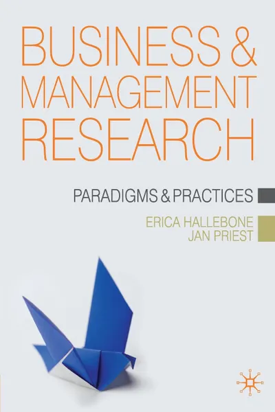 Обложка книги Business and Management Research. Paradigms and Practices, Erica Hallebone, Jan Priest