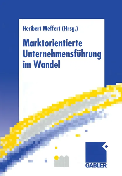 Обложка книги Marktorientierte Unternehmensfuhrung im Wandel, Heribert Meffert