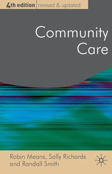 Обложка книги Community Care. Policy and Practice, Robin Means, Sally Richards, Randall Smith