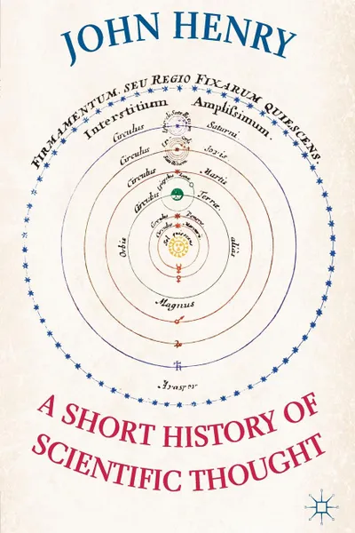 Обложка книги A Short History of Scientific Thought, John Henry