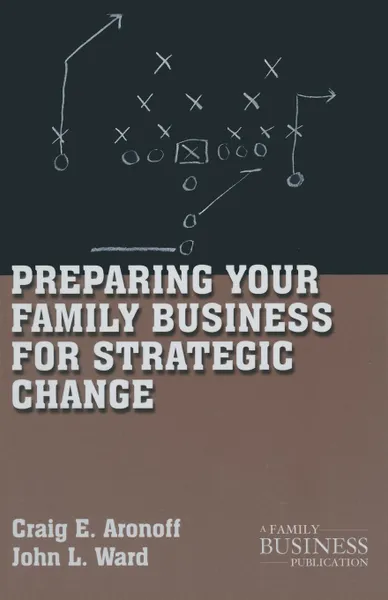 Обложка книги Preparing Your Family Business for Strategic Change, C. Aronoff, J. Ward