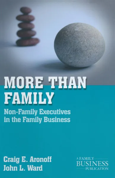 Обложка книги More than Family. Non-Family Executives in the Family Business, C. Aronoff, J. Ward