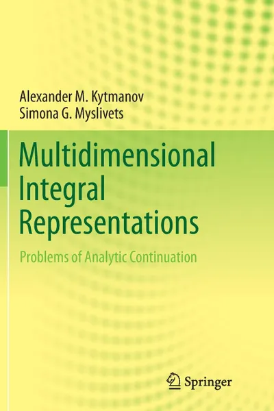 Обложка книги Multidimensional Integral Representations. Problems of Analytic Continuation, Alexander M. Kytmanov, Simona G. Myslivets