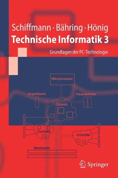 Обложка книги Technische Informatik 3. Grundlagen der PC-Technologie, Wolfram Schiffmann, Helmut Bähring, Udo Hönig