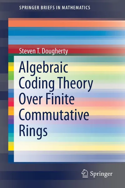 Обложка книги Algebraic Coding Theory Over Finite Commutative Rings, Steven T. Dougherty