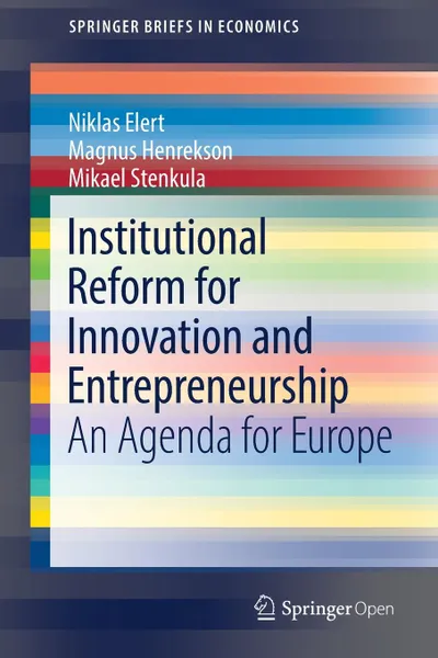 Обложка книги Institutional Reform for Innovation and Entrepreneurship. An Agenda for Europe, Niklas Elert, Magnus Henrekson, Mikael Stenkula