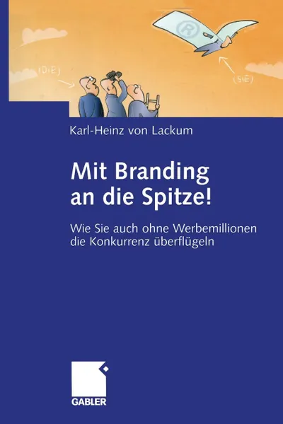 Обложка книги Mit Branding an die Spitze!, Karl-Heinz von Lackum