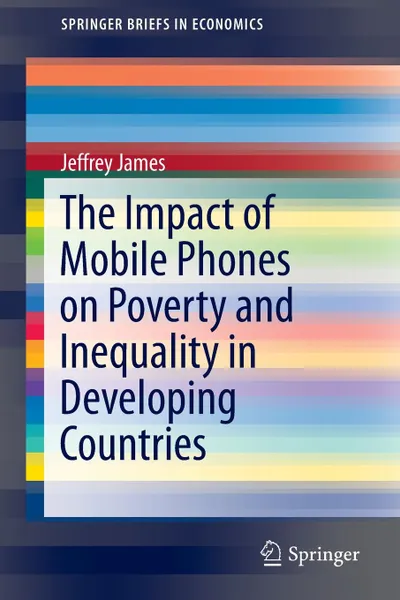 Обложка книги The Impact of Mobile Phones on Poverty and Inequality in Developing Countries, Jeffrey James