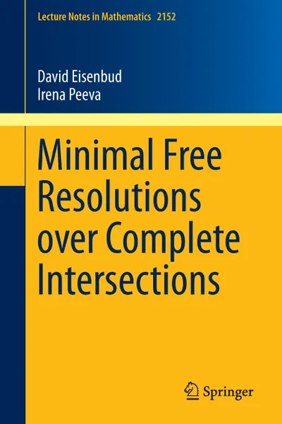 Обложка книги Minimal Free Resolutions over Complete Intersections, David Eisenbud, Irena Peeva