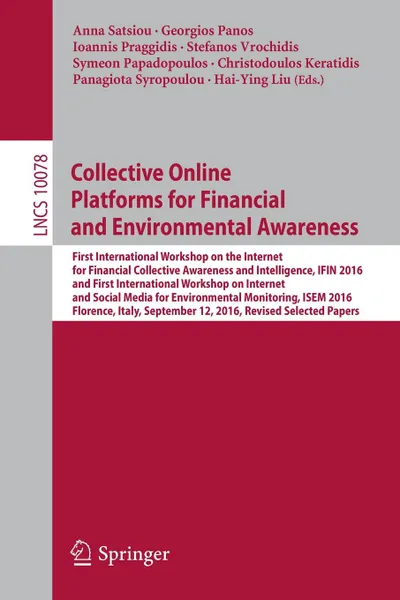 Обложка книги Collective Online Platforms for Financial and Environmental Awareness. First International Workshop on the Internet for Financial Collective Awareness and Intelligence, IFIN 2016 and First International Workshop on Internet and Social Media for En..., 