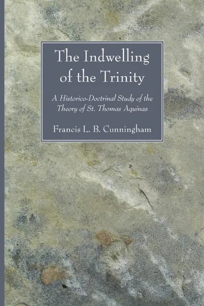Обложка книги The Indwelling of the Trinity, Francis L. B. O. P. Cunningham