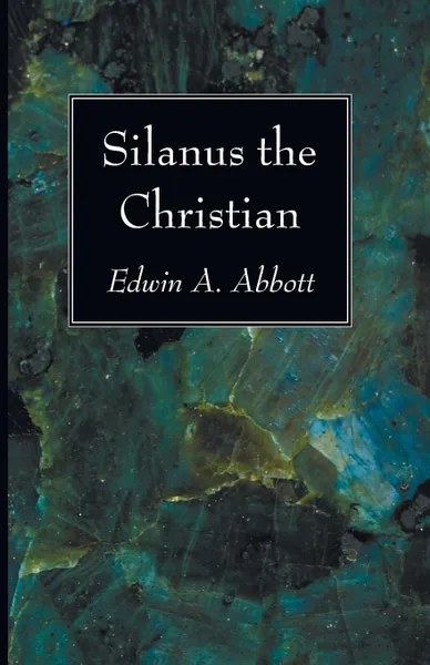 Обложка книги Silanus the Christian, Edwin A. Abbott