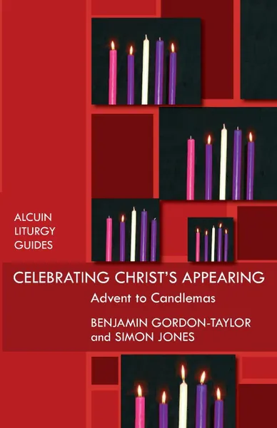 Обложка книги Celebrating Christ's Appearing. Advent To Candlemas, Benjamin Gordon-Taylor