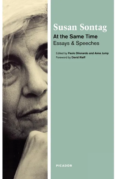 Обложка книги At the Same Time. Essays and Speeches, Susan Sontag