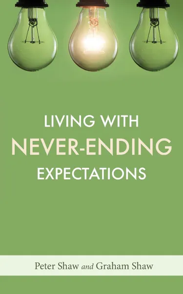 Обложка книги Living with Never-Ending Expectations, Peter Shaw, Graham Shaw