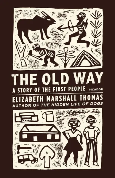 Обложка книги The Old Way. A Story of the First People, Elizabeth Marshall Thomas