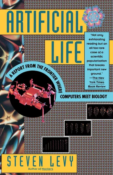 Обложка книги Artificial Life. A Report from the Frontier Where Computers Meet Biology, Steven Levy