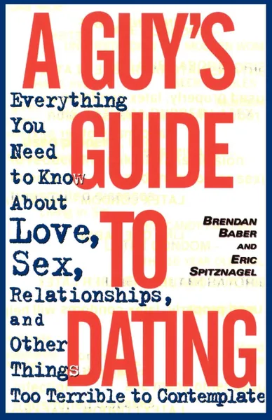 Обложка книги A Guy's Guide to Dating, Brendan Baber, Eric Spitznagel