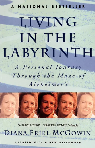 Обложка книги Living in the Labyrinth. A Personal Journey Through the Maze of Alzheimer's, Diana Friel McGowin