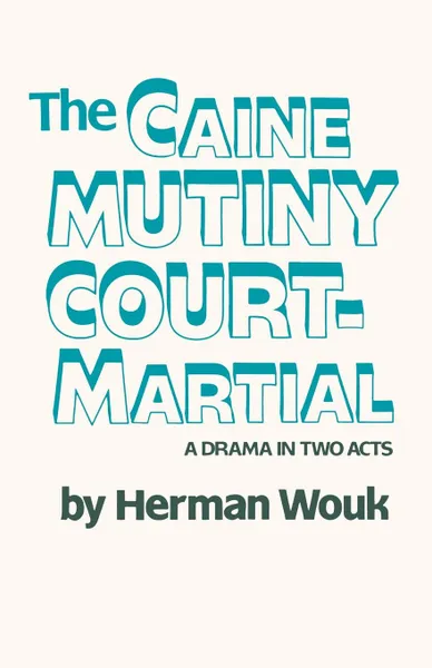Обложка книги The Caine Mutiny Court-Martial, Herman Wouk