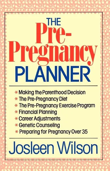 Обложка книги The Pre Pregnancy Planner, Josleen Wilson, Joseph H. Bellina