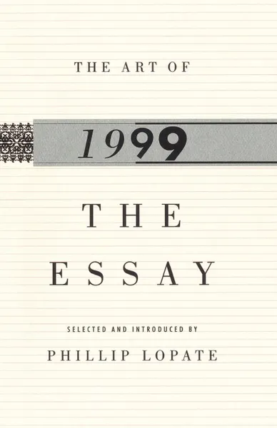 Обложка книги The 1999 Essay, Phillip Lopate