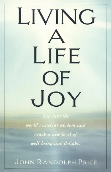 Обложка книги Living a Life of Joy, John Randolph Price