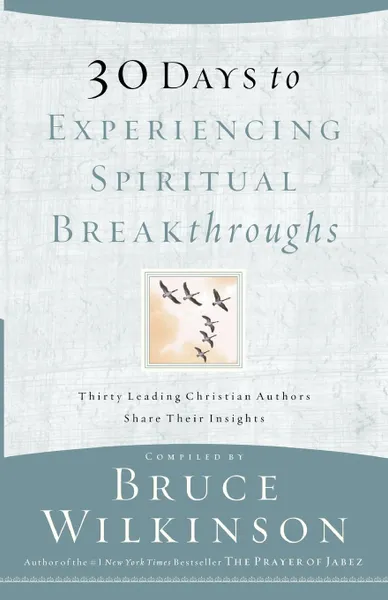 Обложка книги 30 Days to Experiencing Spiritual Breakthroughs, Bruce Wilkinson