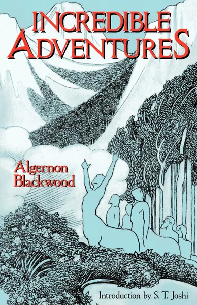 Обложка книги Incredible Adventures (Lovecraft's Library), Algernon Blackwood