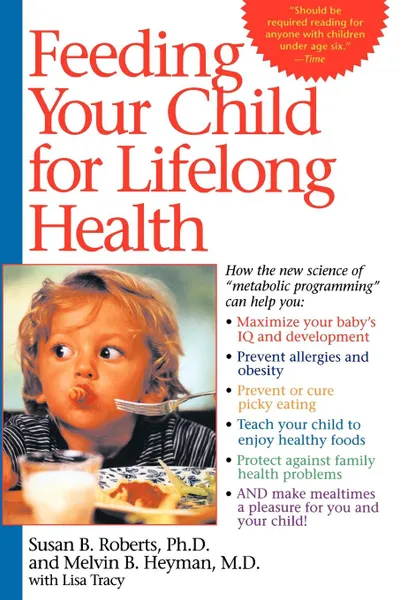 Обложка книги Feeding Your Child for Lifelong Health. Birth Through Age Six, Susan B. Roberts, Melvin B. Heyman