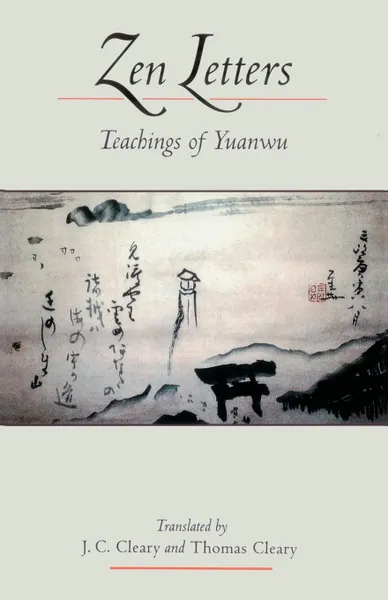 Обложка книги Zen Letters. Teachings of Yuanwu, Thomas F. Cleary, J. C. Cleary