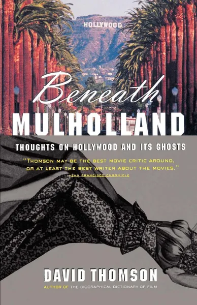 Обложка книги Beneath Mulholland. Thoughts on Hollywood and Its Ghosts, David Thomson