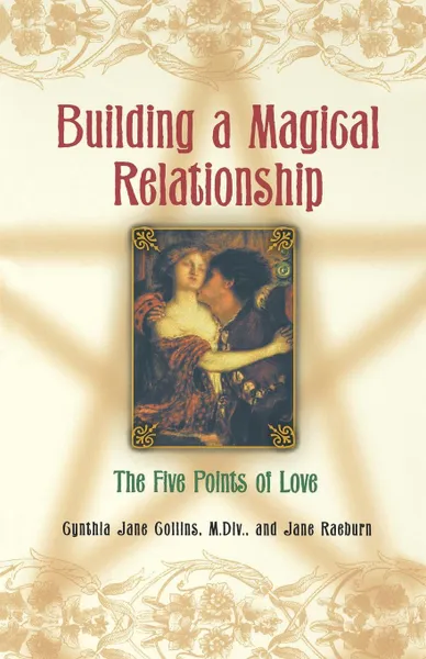 Обложка книги Building a Magical Relationship. The Five Points of Love, Cynthia Jane Collins, M. DIV Collins, Jane Raeburn