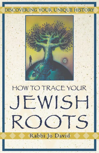 Обложка книги How to Trace Your Jewish Roots, Jo David, David Welch, Rabbi Jo David