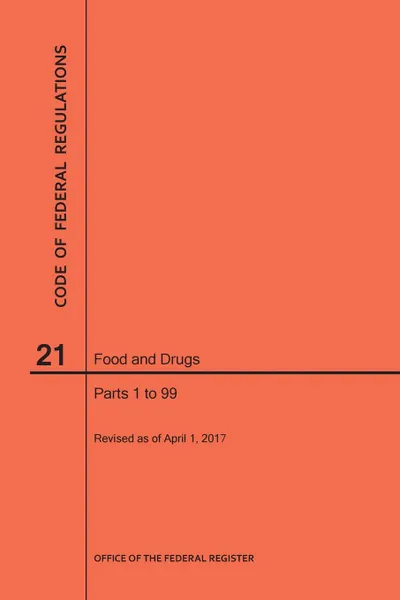 Обложка книги Code of Federal Regulations Title 21, Food and Drugs, Parts 1-99, 2017, NARA